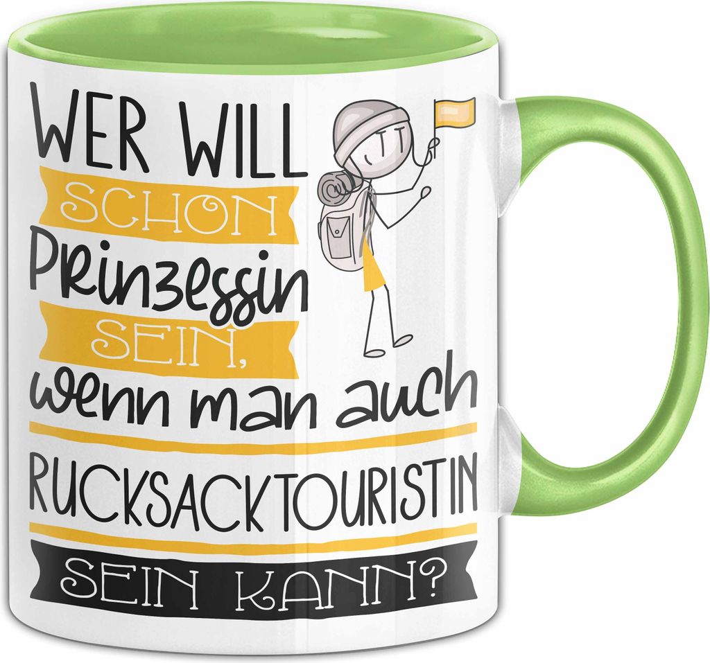 Rucksacktouristin Tasse Geschenk Spruch Wer Will Schon Prinzessin Sein Wenn Man Auch Rucksacktouristin Sein Kann (Grün)