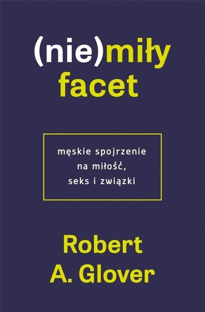 (Nie)miły facet. Męskie spojrzenie na miłość, seks i Imagen del producto 