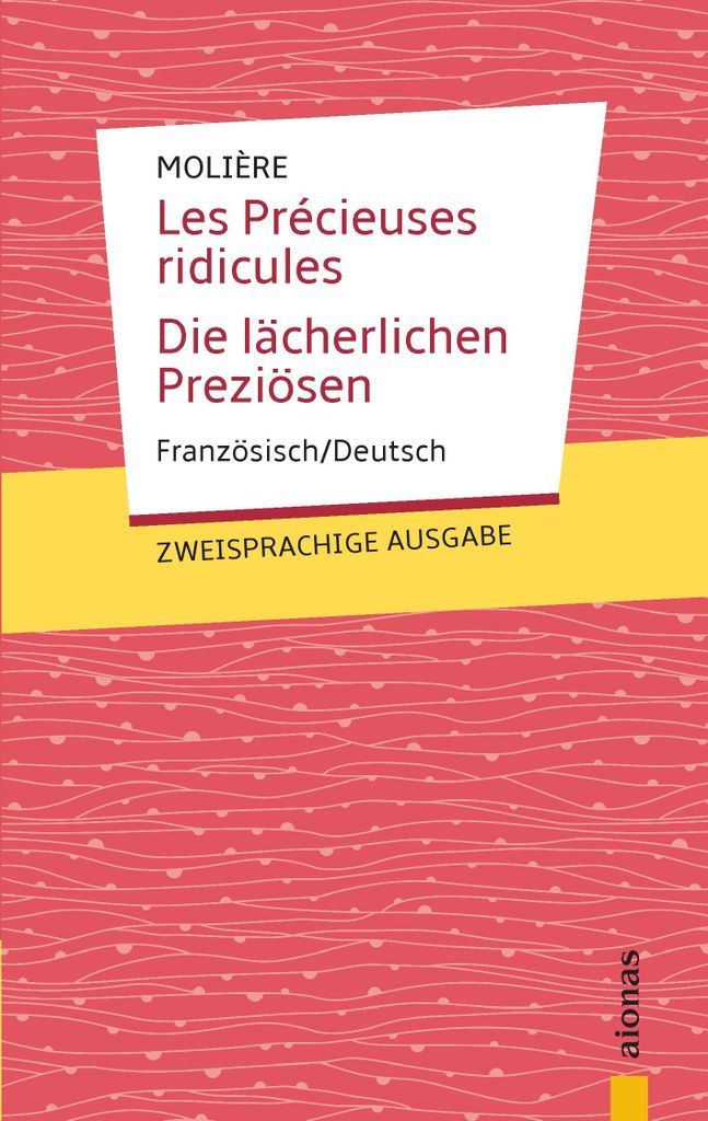 Les Précieuses ridicules / Die lächerlichen Preziösen: Zweisprachig Französisch / Deutsch