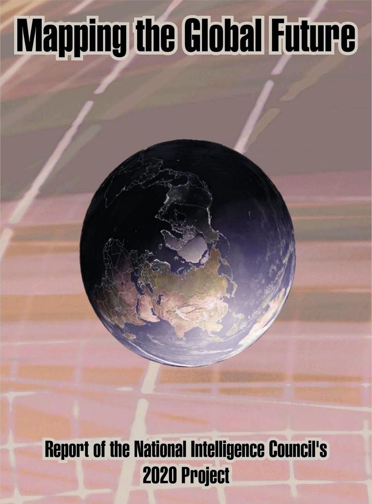 Mapping the Global Future: Report of the National Intelligence Council's 2020 Project