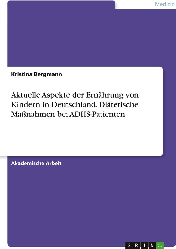 Aktuelle Aspekte der Ernährung von Kindern in Deutschland. Diätetische Maßnahmen bei ADHS-Patienten