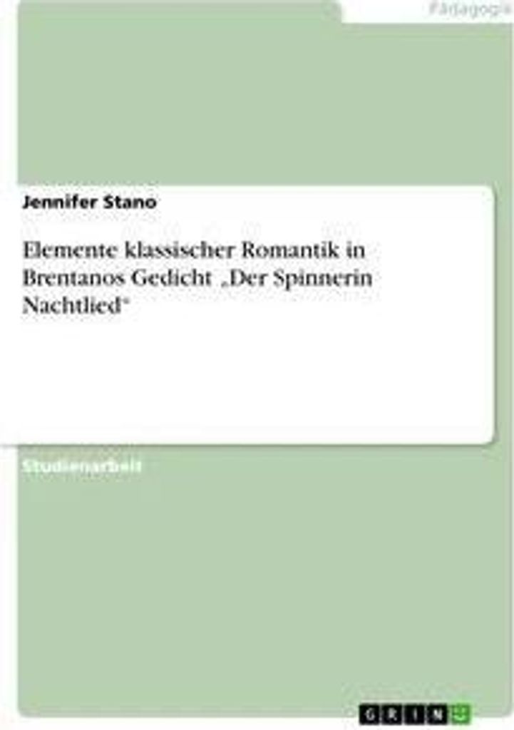 Elemente klassischer Romantik in Brentanos Gedicht "Der Spinnerin Nachtlied"