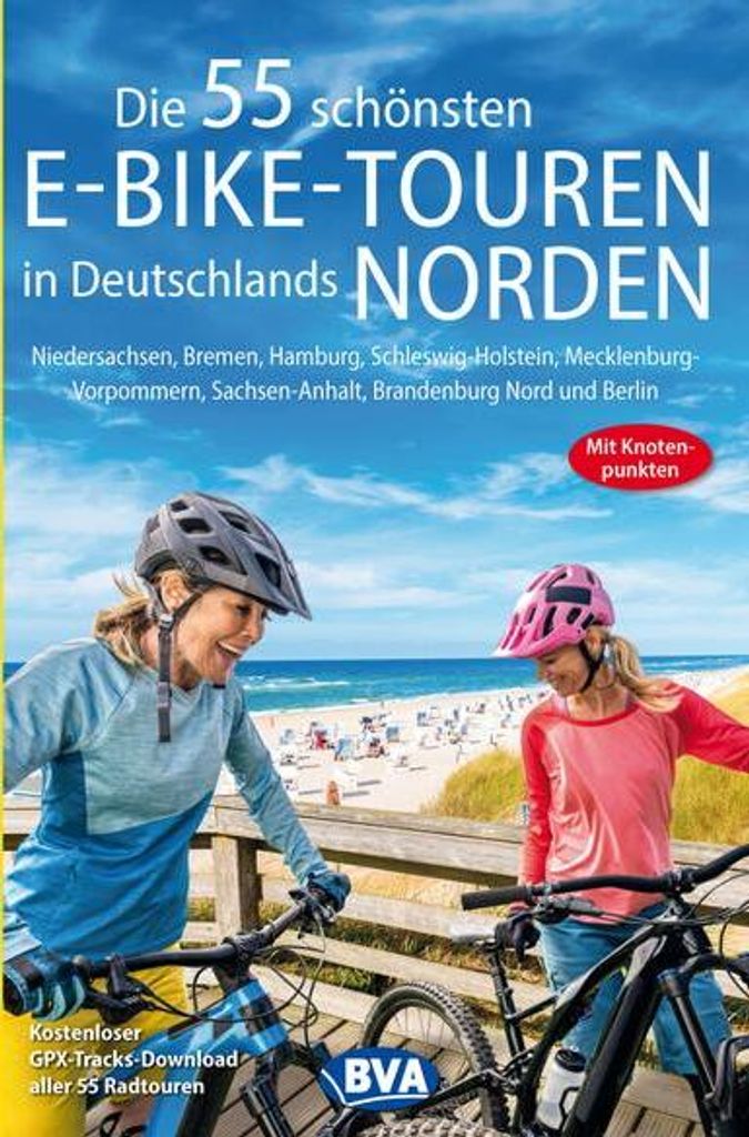 BVA Die 55 schönsten E-Bike-Touren in Deutschlands Norden mit Knotenpunkten
