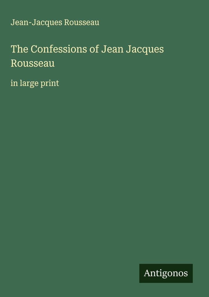 Die Bekenntnisse von Jean Jacques Rousseau