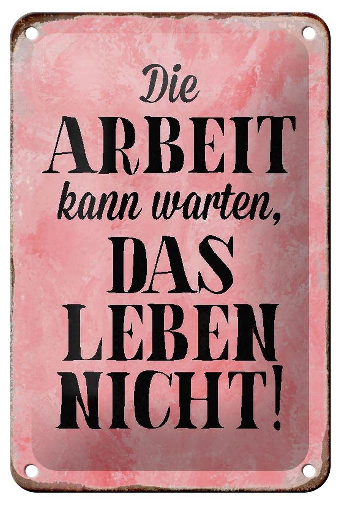 Blechschild Spruch 12x18cm Arbeit kann warten Leben nicht