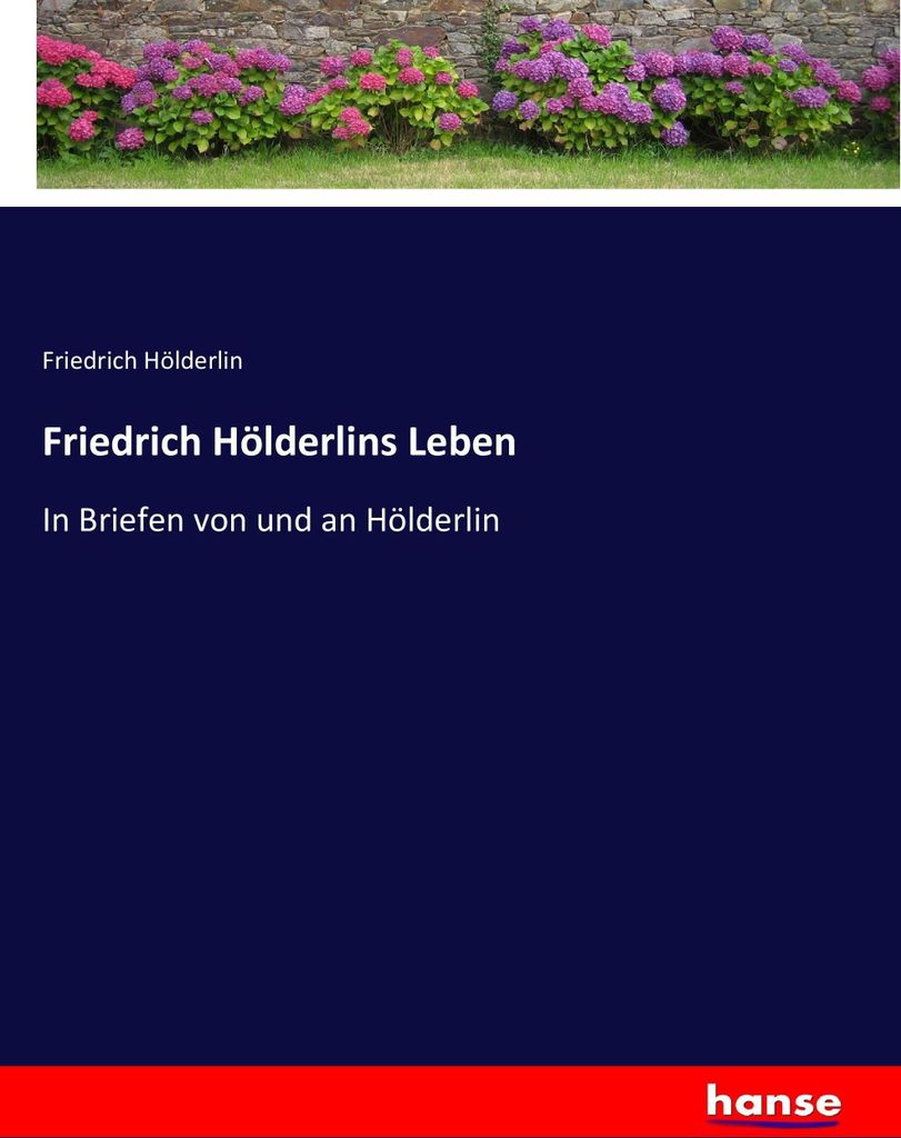 Friedrich Hölderlins Leben