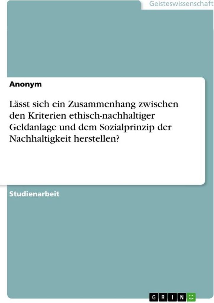 Lässt sich ein Zusammenhang zwischen den Kriterien ethisch-nachhaltiger Geldanlage und dem Sozialprinzip der Nachhaltigkeit herstellen?