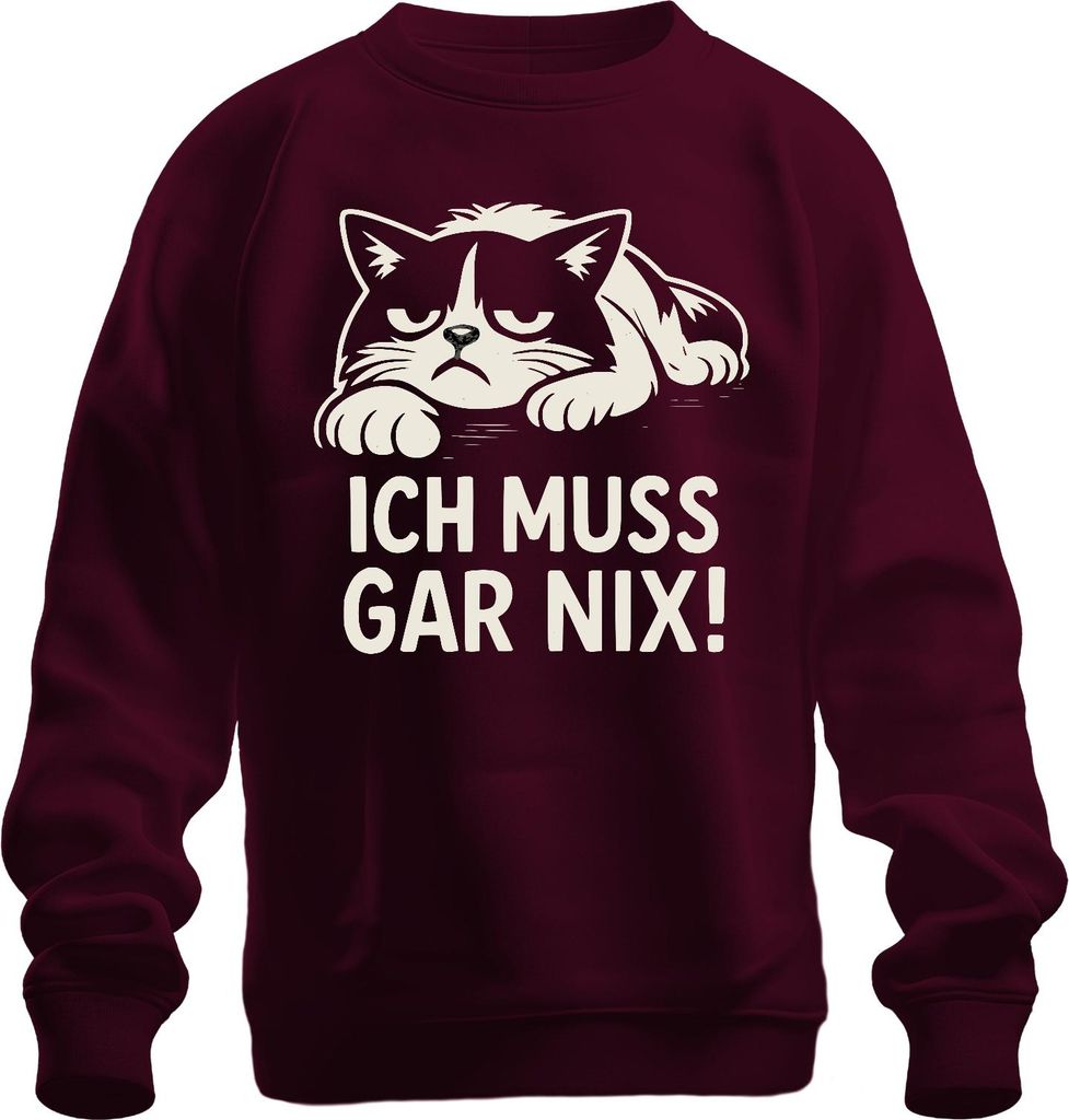 ICH MUSS GAR NIX! Katze Katzenliebhaber Sarkastisch Humorvoll Uni Sweatshirt Pullover, Burgundy, L