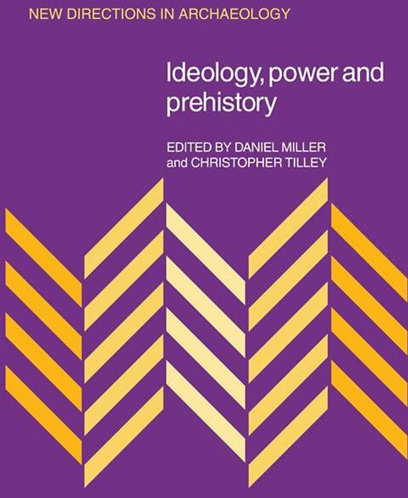 Ideology, Power and Prehistory. Miller, Daniel .