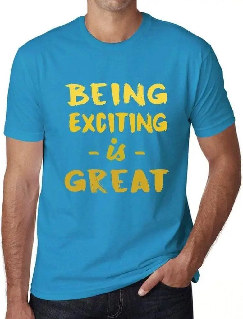 Herren Grafik T-Shirt Aufregend sein ist toll – Being Exciting Is Great – Öko-Verantwortlich Vintage Jahrgang Kurzarm Lustige Druck Geburtstag