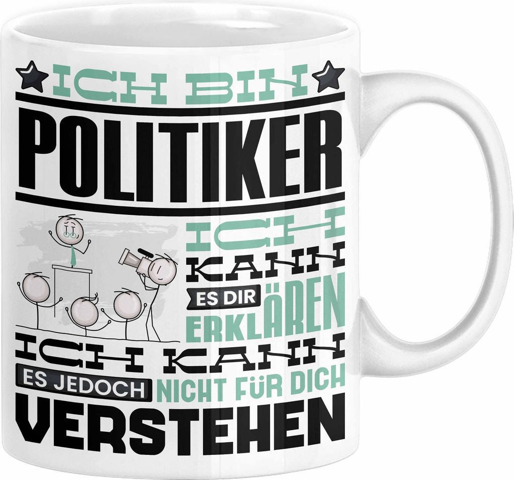 Politiker Geschenk Kaffee-Tasse Geschenkidee für Politiker Ich Bin Politiker Ich Kann Es Dir Erklären Jedoch Nicht Für Dich Verstehen Spruch Lus...