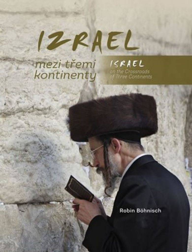 Izrael mezi třemi kontinenty / Israel on the Crossroads of Three Continents (Böhnisch Robin)