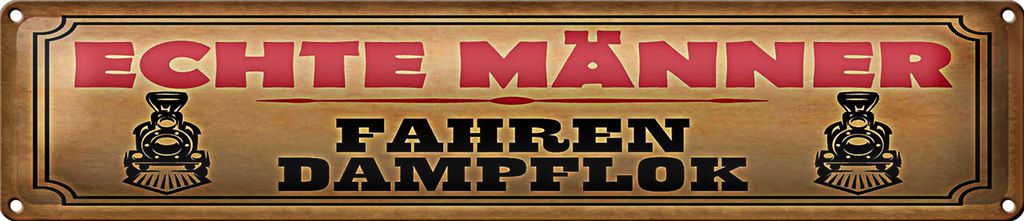 Blechschild Spruch 46x10cm echte Männer fahren Dampflok Dekoration