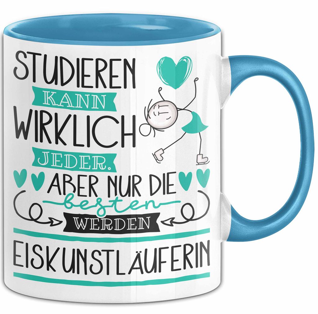 Eiskunstläuferin Tasse Lustiges Geschenk Studieren Kann Wirklich Jeder Nur Die Besten Werden Eiskunstläuferin (Blau)