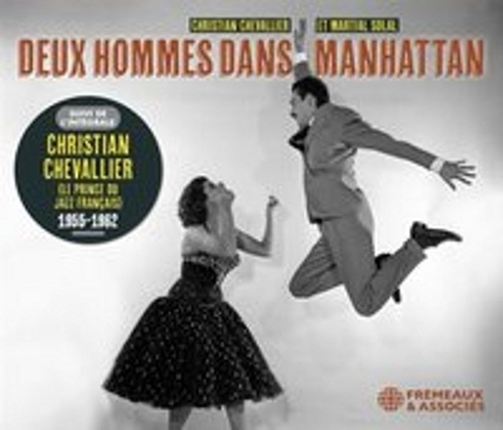 Deux Hommes Dans Manhattan (Avec Martial Solal) Su ivi De L'Intégrale Christian Chevallier 1955-1962