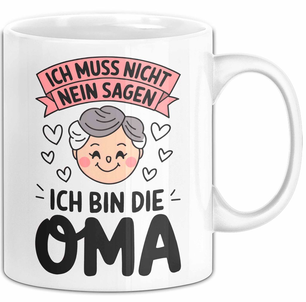 Oma Großmutter Tasse Becher Geschenk Lustige Geschenkidee Spruch Ich Muss Nicht Nein Sagen Ich Bin Die Oma (Weiß)