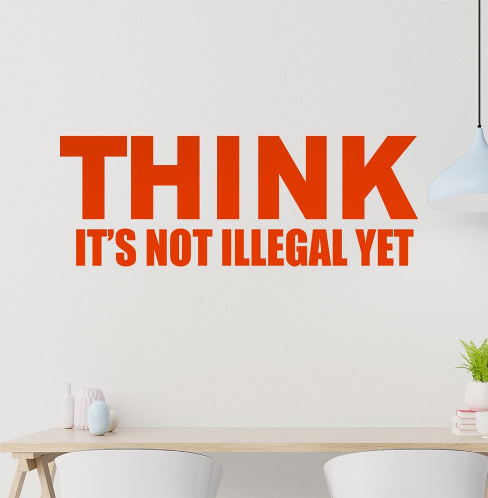 Think it's not illegal yet Wandtattoo in 6 Größen - Wandaufkleber Wall Sticker - Dekoration, Küche, Wohnzimmer, Schlafzimmer, Badezimmer