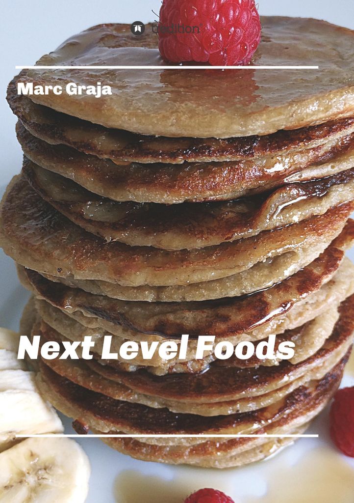 Next Level Foods: Zeitgemäßes Kochbuch für einfache, abwechslungsreiche vegane Gerichte