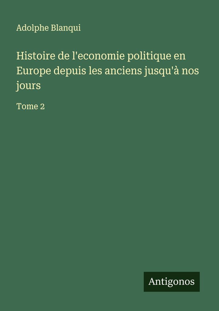 Geschichte der politischen Ökonomie in Europa von den Alten bis zur Gegenwart