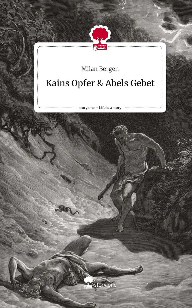 Kains Opfer & Abels Gebet. Life is a Story - story.one