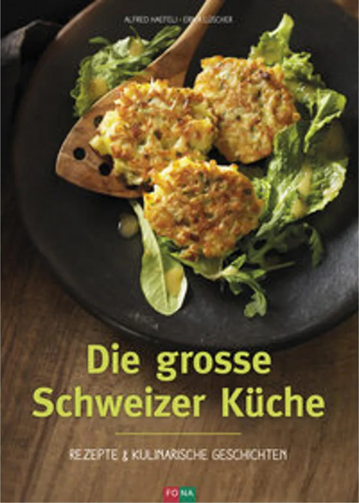 Die grosse Schweizer Küche : Grand Livre de Cuisine Suisse Traditionnelle