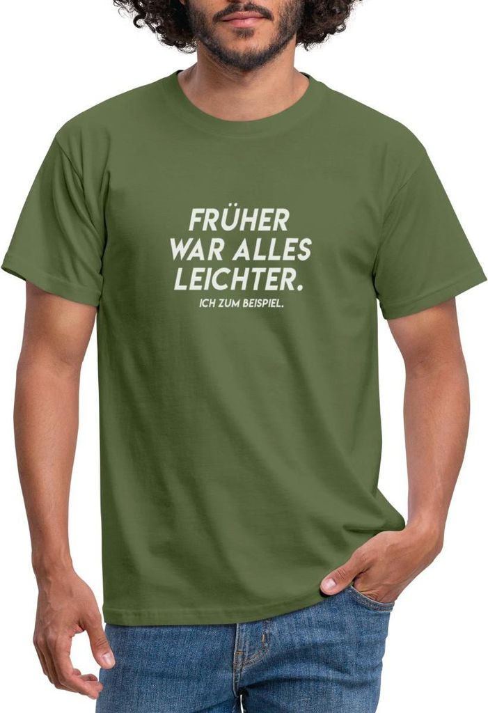 Spreadshirt Früher War Alles Leichter Ich Zum Beispiel Witziger Spruch Männer T-Shirt, XL, Militärgrün