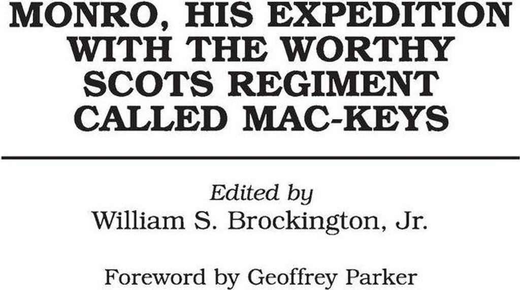 Monro, His Expedition with the Worthy Scots Regiment Called Mac-Keys