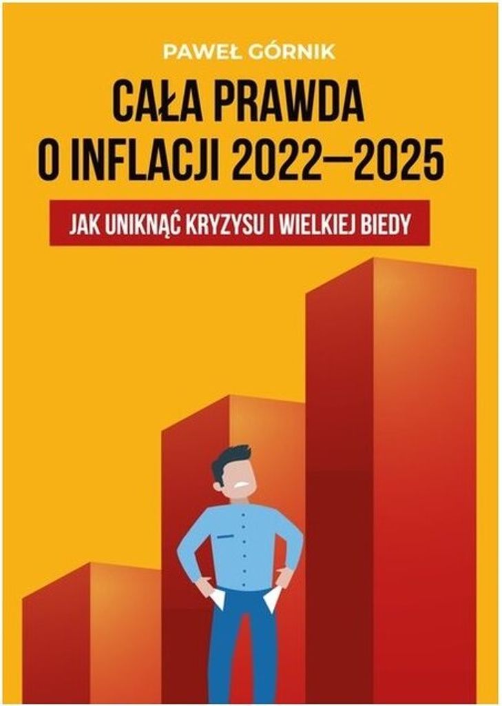 Cała prawda o inflacji 2022-2025 Jak uniknąć kryzysu i wielkiej biedy