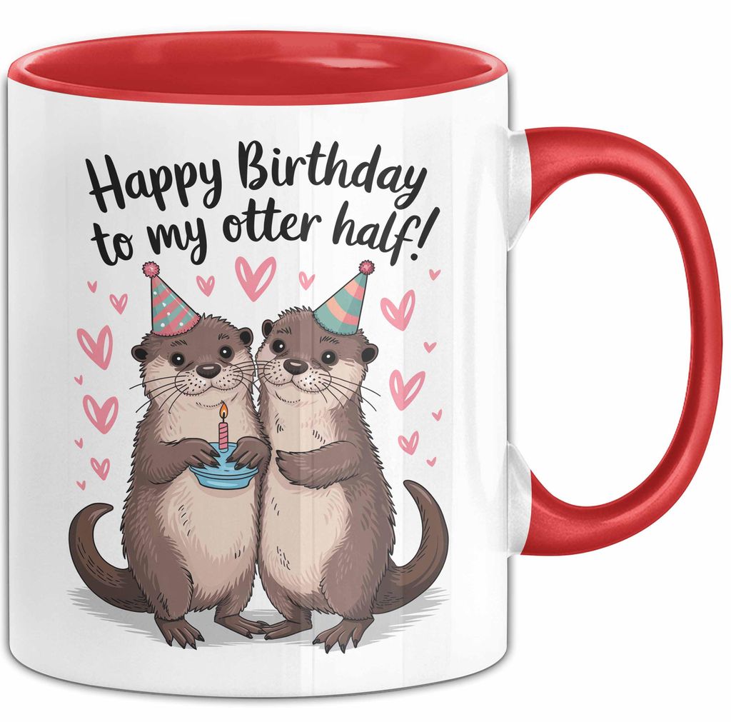 Romantisches Paar Geburtstagsfeier Tasse Geschenk Lustige Geschenkidee Spruch Alles Gute Zum Geburtstag Für Meine Otter Hälfte (Rot)