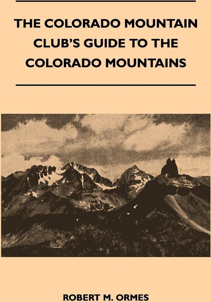 The Colorado Mountain Club's Guide to the Colorado Mountains