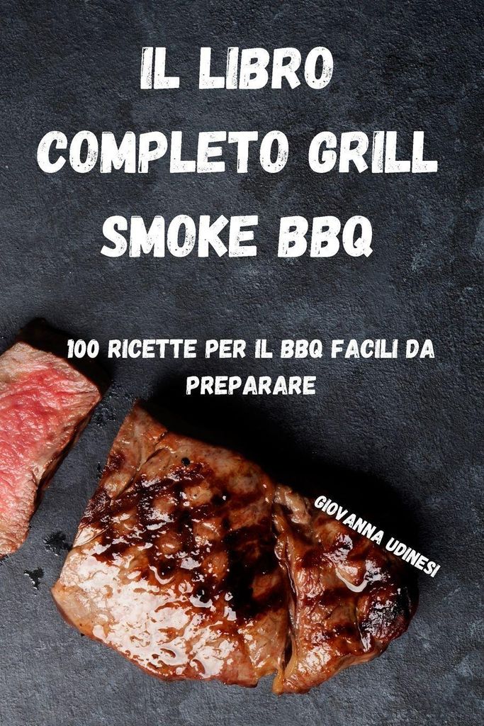 Il Libro Completo Grill Smoke Bbq