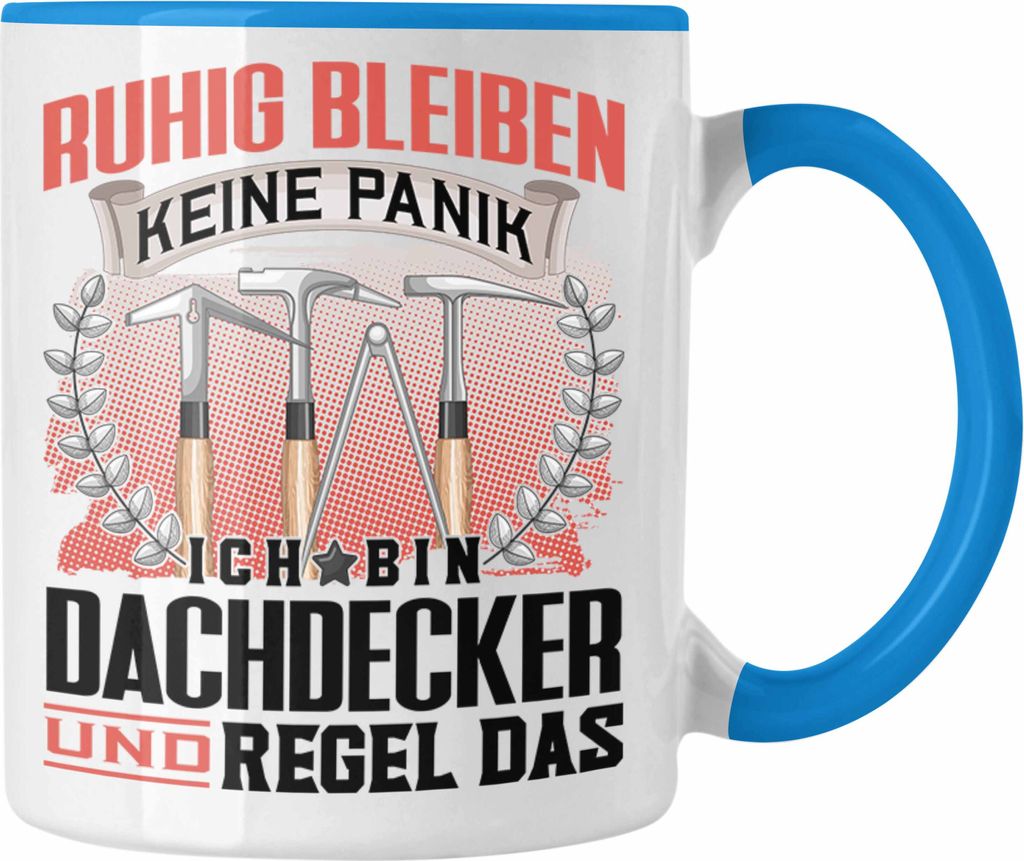 Trendation - Dachdecker Tasse Geschenk Lustiger Spruch für Männer Ruhig bleiben Dachdecker Geschenkidee (Blau)