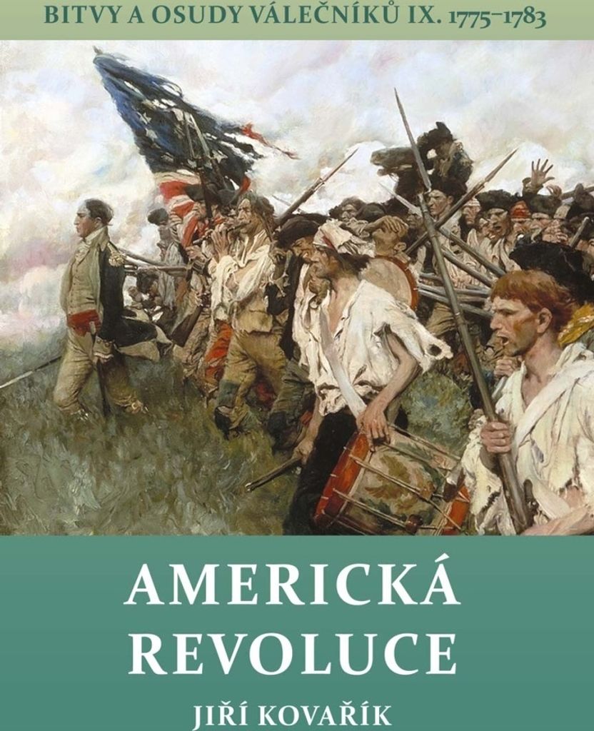 Americká revoluce - Bitvy a osudy válečníků IX. 1775-1783 (Kovařík Jiří)
