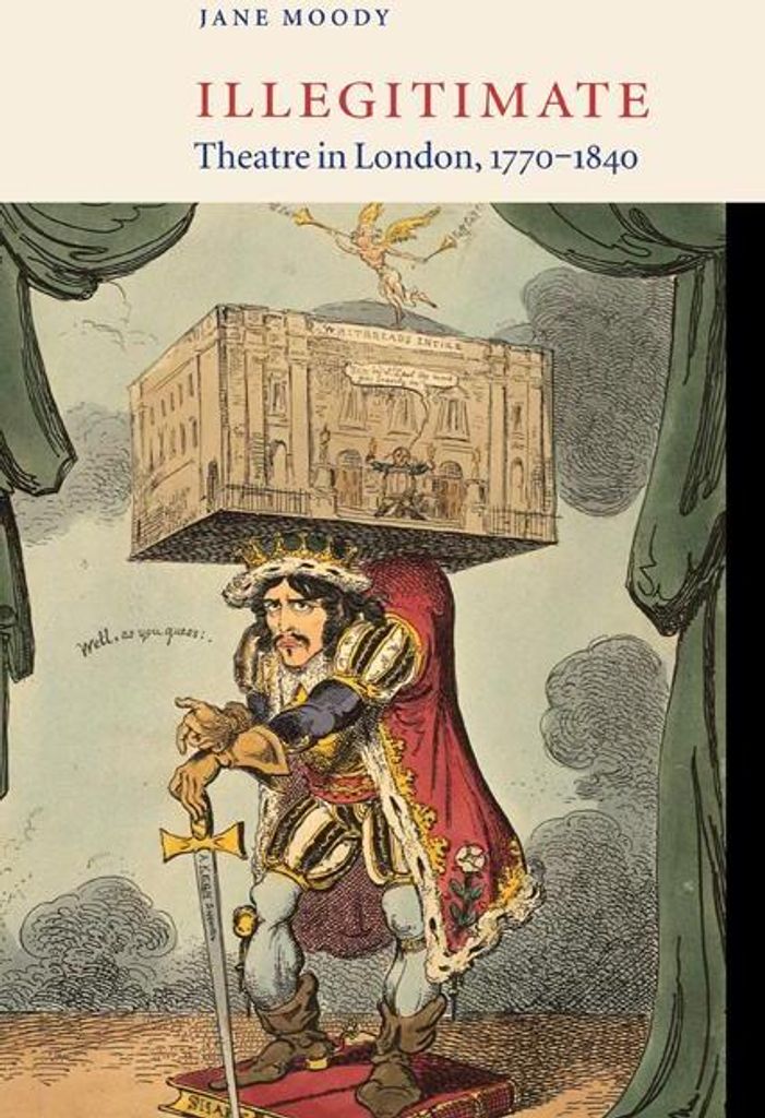 Illegitimate Theatre in London, 1770-1840