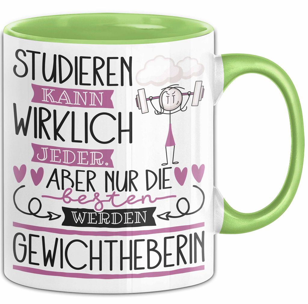 Gewichtheberin Tasse Lustiges Geschenk Studieren Kann Wirklich Jeder Nur Die Besten Werden Gewichtheberin (Grün)