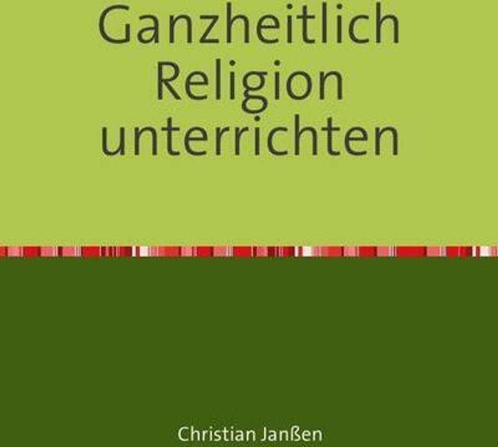 Ganzheitlich Religion unterrichten
