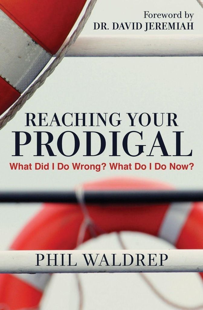 Reaching Your Prodigal: What Did I Do Wrong What Do I Do Now. Waldrep, Phil.