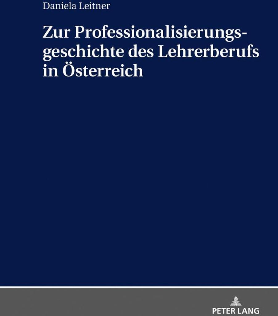 Zur Professionalisierungsgeschichte des Lehrerberufs in Österreich