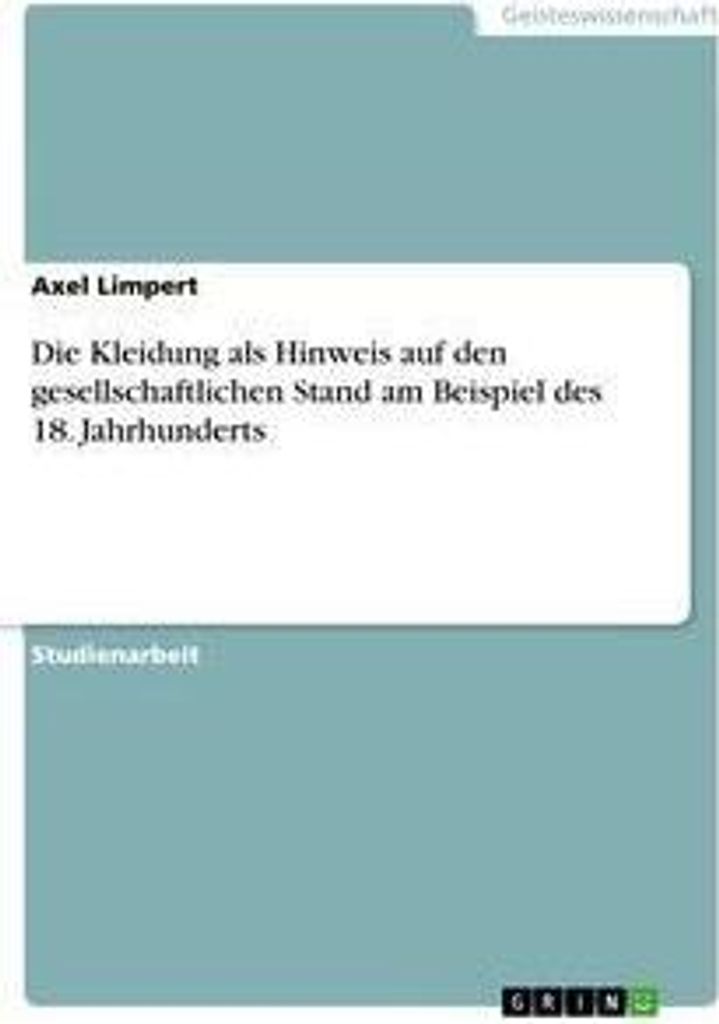 Die Kleidung als Hinweis auf den gesellschaftlichen Stand am Beispiel des 18. Jahrhunderts