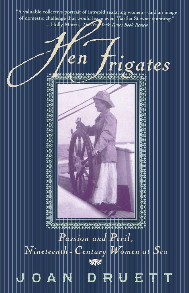 Hen Frigates: Passion and Peril, Nineteenth-Cen, Druett, Joan,,