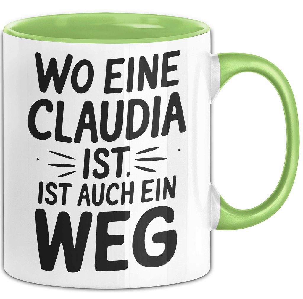 Claudia Tasse Geschenk Wo Eine Claudia Ist Ist Auch Ein Weg Geschenkidee Becher mit Name (Grün)
