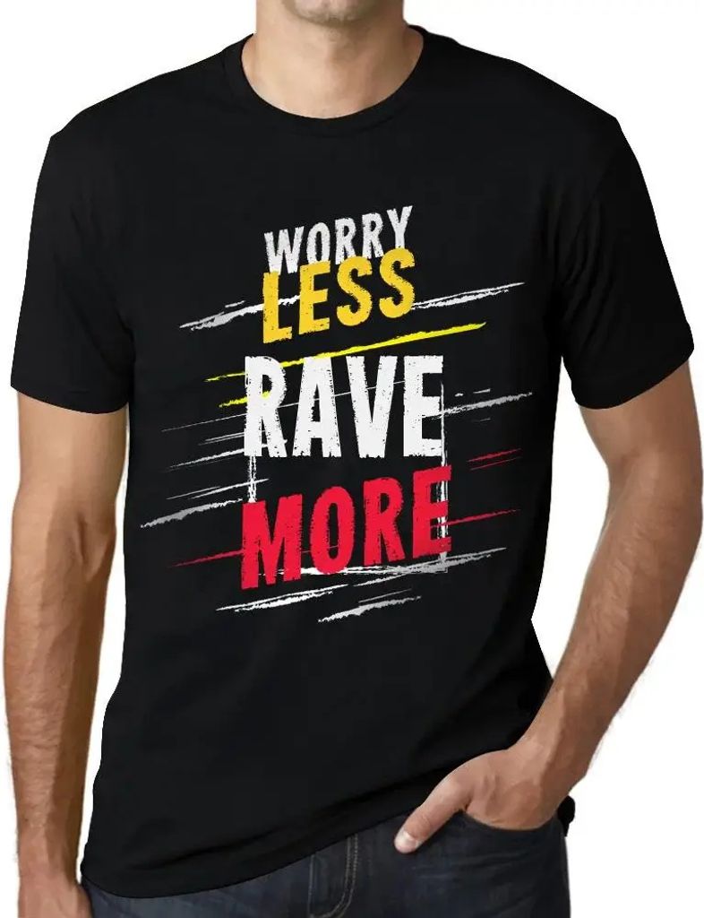 Herren Grafik T-Shirt Weniger Sorgen machen mehr schwärmen – Worry Less Rave More – Öko-Verantwortlich Vintage Jahrgang Kurzarm Lustige Druck