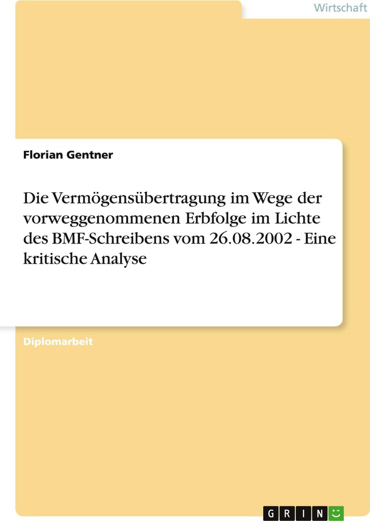 Die Vermögensübertragung im Wege der vorweggenommenen Erbfolge im Lichte des BMF-Schreibens vom 26.08.2002 - Eine kritische Analyse
