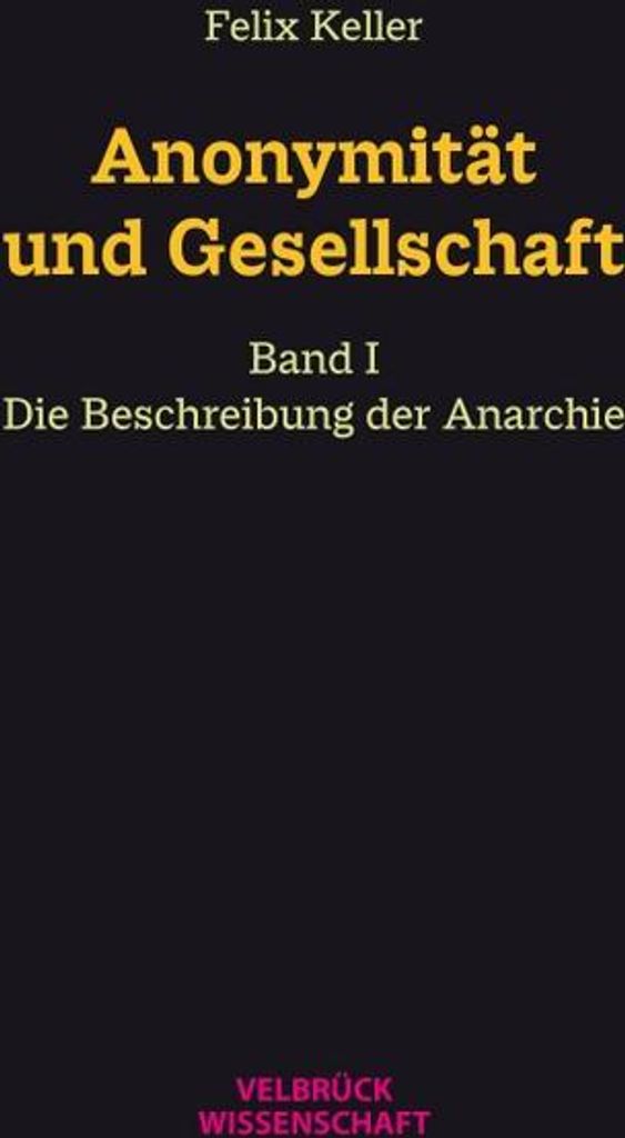 Anonymität und Gesellschaft Bd. I