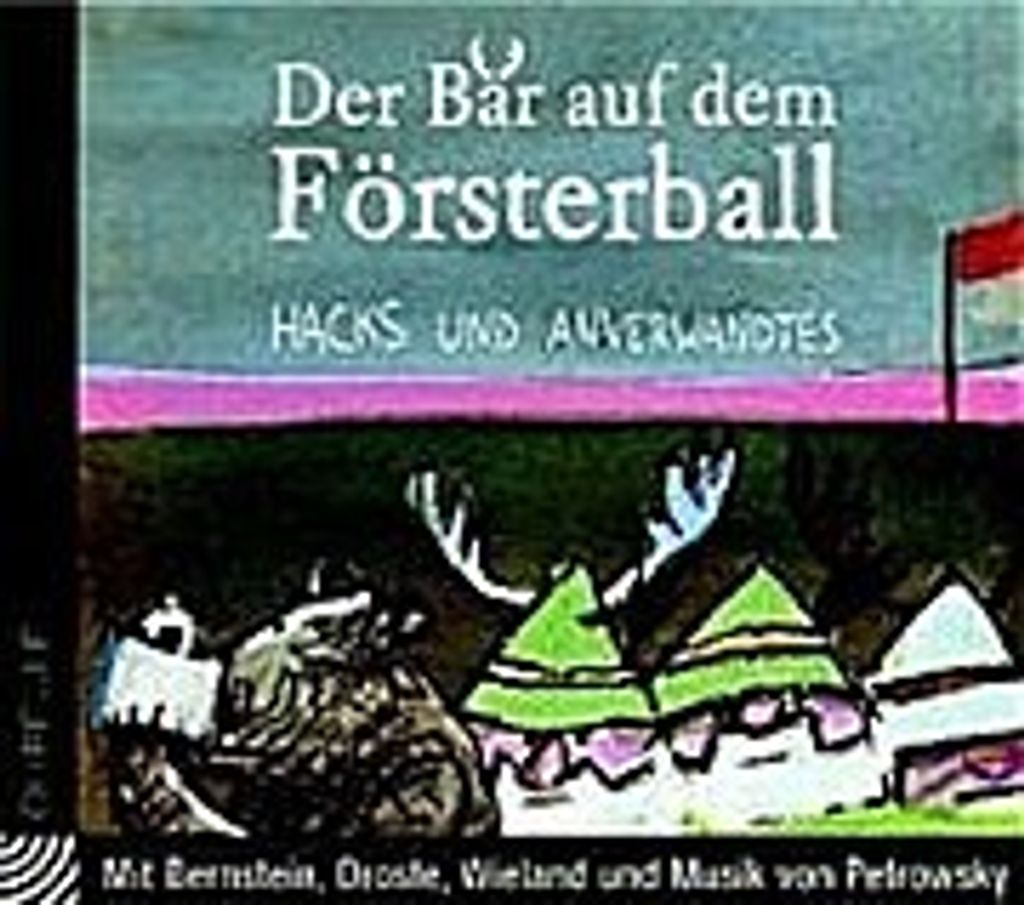 Der Bär auf dem Försterball, Hacks und Anverwandtes, 1 Audio-CD