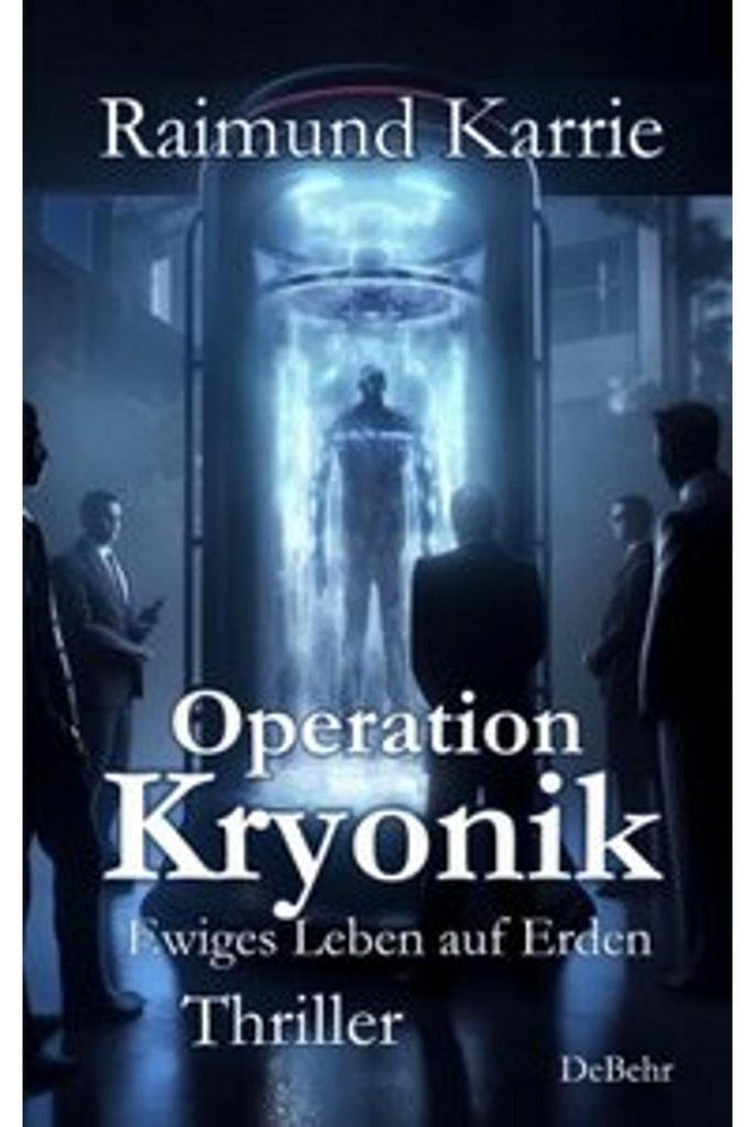 Operation Kryonik - Ewiges Leben auf Erden - Thriller