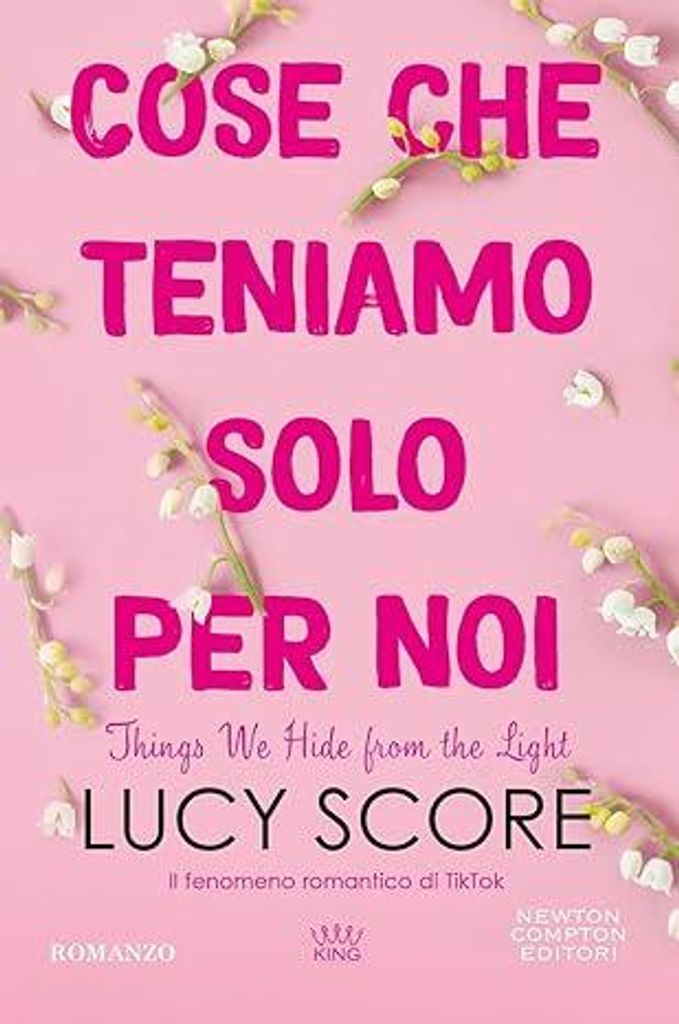 Cose che teniamo solo per noi. Things We Hide from the Light | Lucy Score