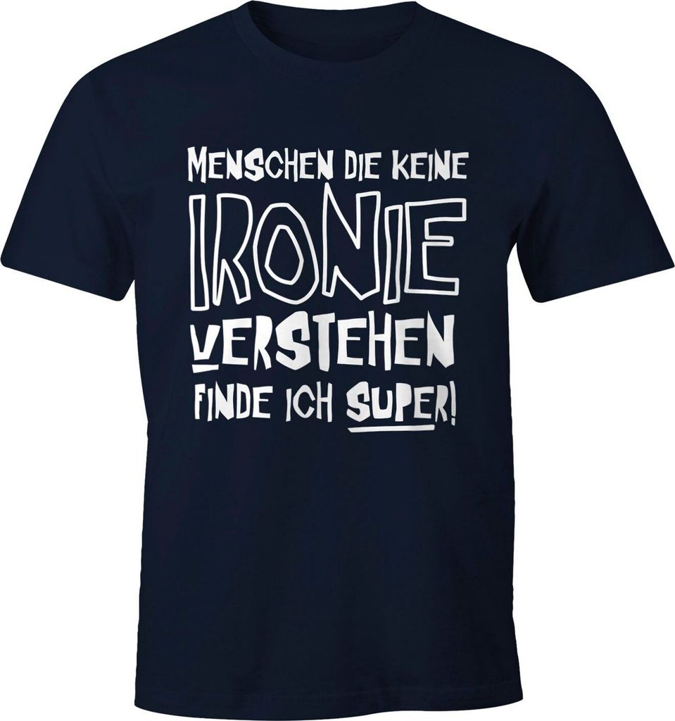 Herren T-Shirt Menschen die keine Ironie verstehen finde ich super! Spruch Fun-Shirt Moonworks navy 5XL