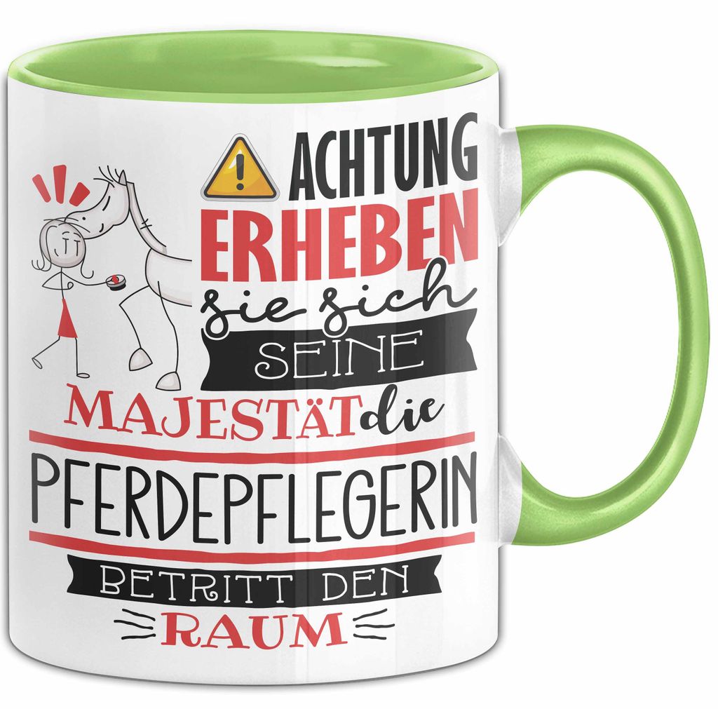 Pferdepflegerin Tasse Geschenk Lustiger Spruch Bitte Erheben Sie Sich Seine Majestät Die Pferdepflegerin Betritt Den Raum (Grün)