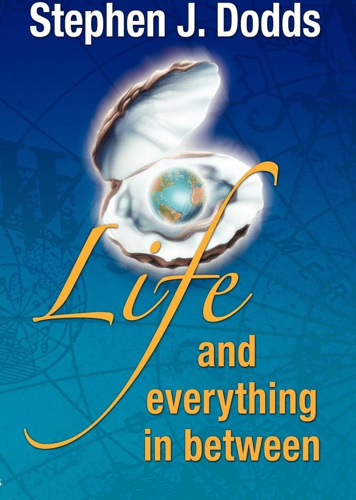 life, and everything in between